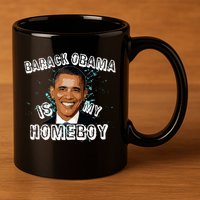 Barack Obama Is My Home boy 11oz C Handle Ceramic Mug