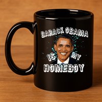 Barack Obama Is My Home boy 11oz C Handle Ceramic Mug