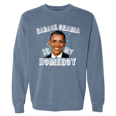 Barack Obama Is My Home boy Garment-Dyed Sweatshirt