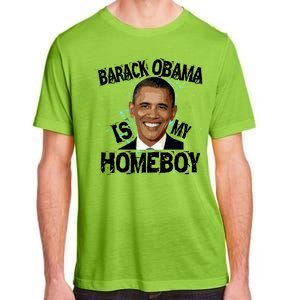 Barack Obama Is My Homeboy Adult ChromaSoft Performance T-Shirt