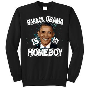 Barack Obama Is My Homeboy Sweatshirt