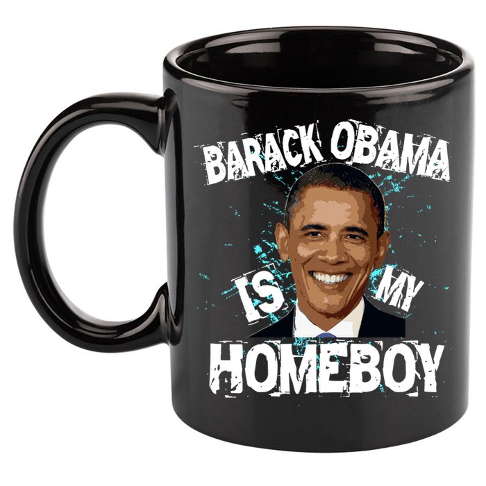 Barack Obama Is My Homeboy 11oz C Handle Ceramic Mug