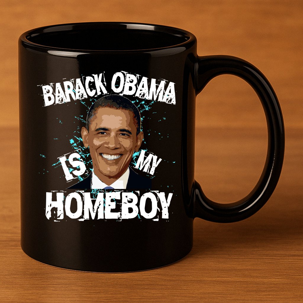 Barack Obama Is My Homeboy 11oz C Handle Ceramic Mug