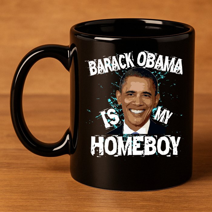 Barack Obama Is My Homeboy 11oz C Handle Ceramic Mug