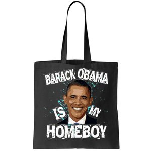 Barack Obama Is My Homeboy Tote Bag