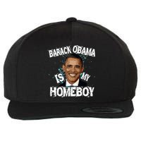 Barack Obama Is My Homeboy Wool Snapback Cap