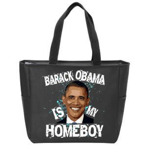 Barack Obama Is My Homeboy Zip Tote Bag