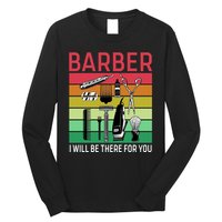 Barber I Will Be There For You Long Sleeve Shirt