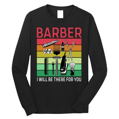 Barber I Will Be There For You Long Sleeve Shirt