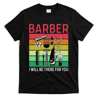 Barber I Will Be There For You T-Shirt