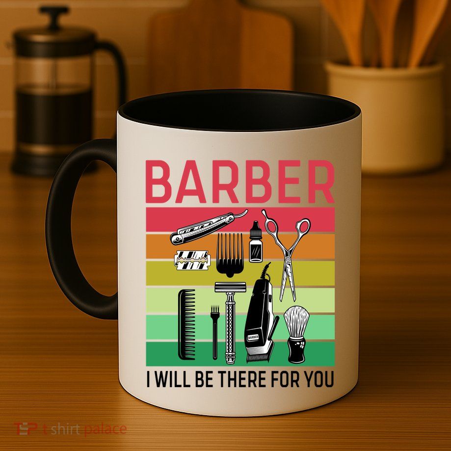 Barber I Will Be There For You Mug