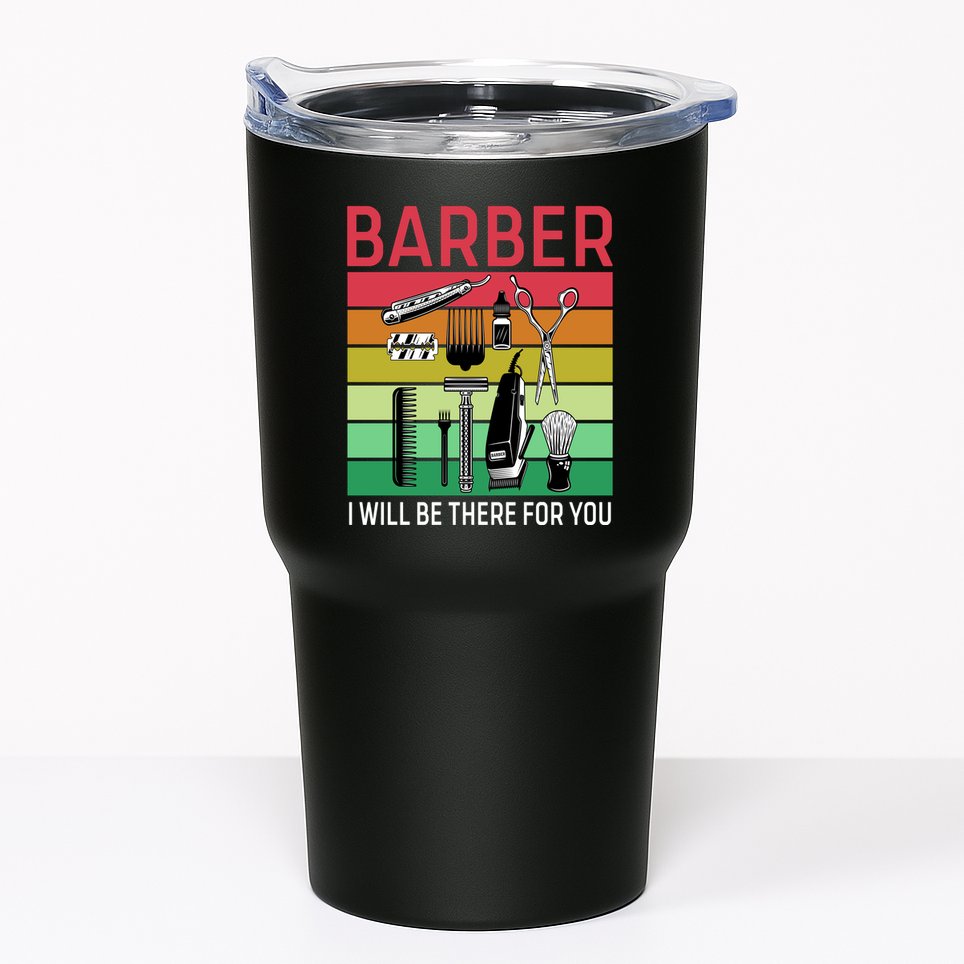 Barber I Will Be There For You Tumbler