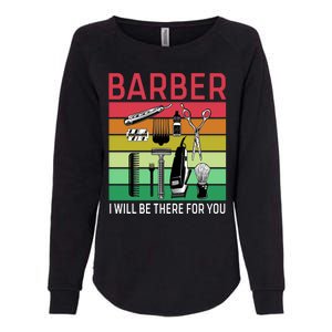 Barber I Will Be There For You Womens California Wash Sweatshirt