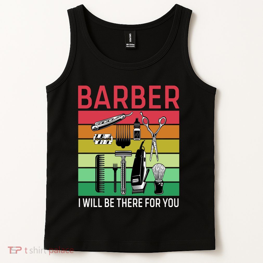 Barber I Will Be There For You Tank Top