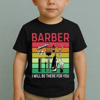 Barber I Will Be There For You Toddler T-Shirt