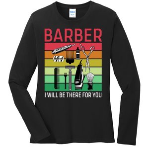 Barber I Will Be There For You Ladies Long Sleeve Shirt