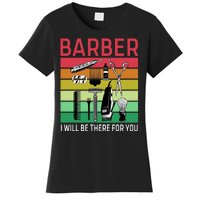 Barber I Will Be There For You Women's T-Shirt