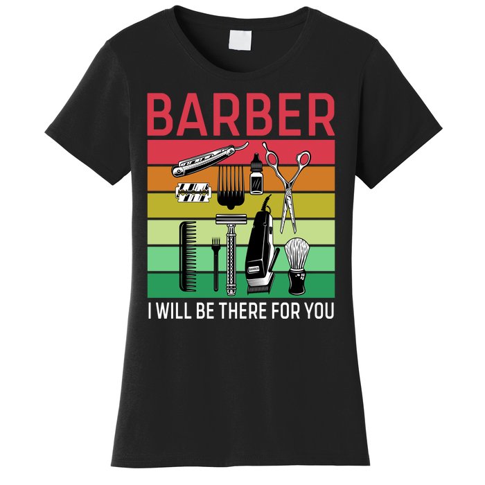 Barber I Will Be There For You Women's T-Shirt