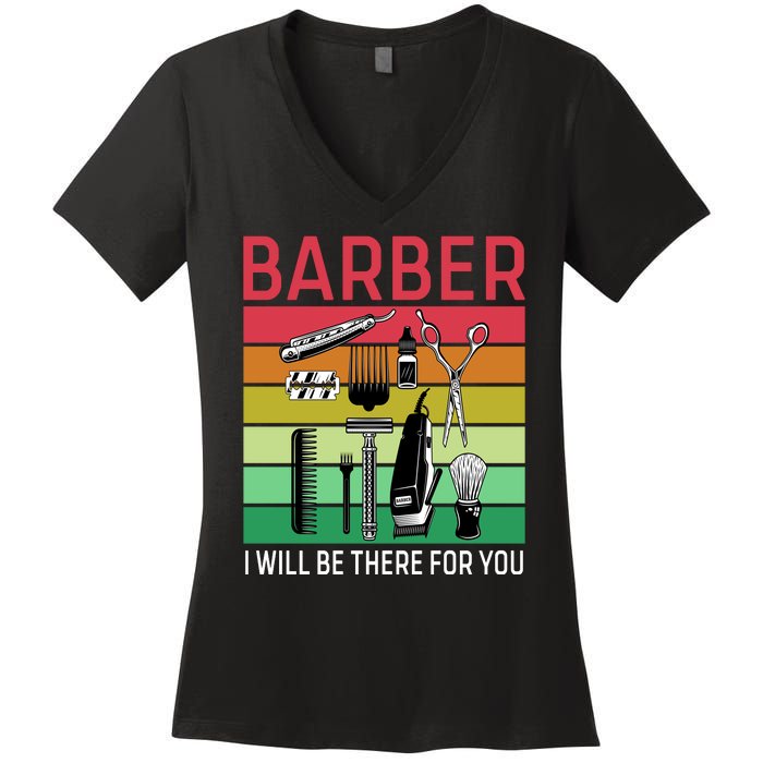 Barber I Will Be There For You Women's V-Neck T-Shirt