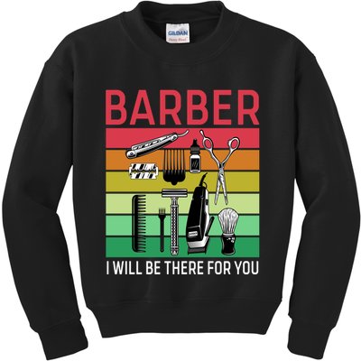 Barber I Will Be There For You Kids Sweatshirt