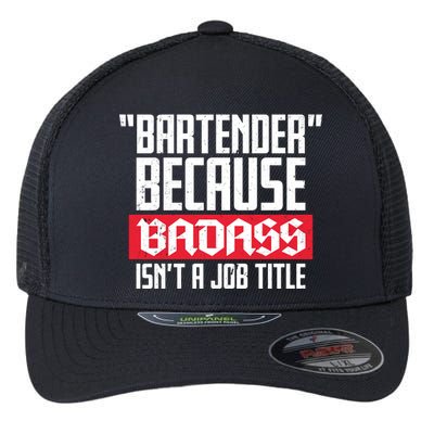 Bartender Because Badass Isn't A Job Title Flexfit Unipanel Trucker Cap