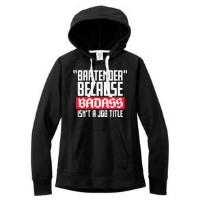 Bartender Because Badass Isn't A Job Title Women's Fleece Hoodie