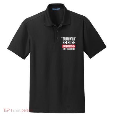 Bartender Because Badass Isn't A Job Title Dry Zone Grid Polo
