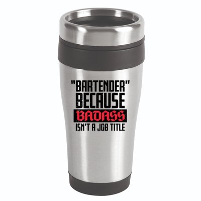 Bartender Because Badass Isn't A Job Title 16oz Travel Tumbler