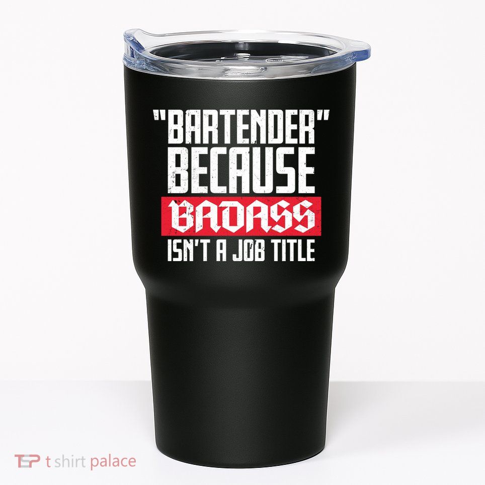 Bartender Because Badass Isn't A Job Title Tumbler