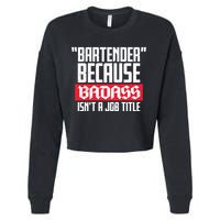 Bartender Because Badass Isn't A Job Title Cropped Pullover Crew