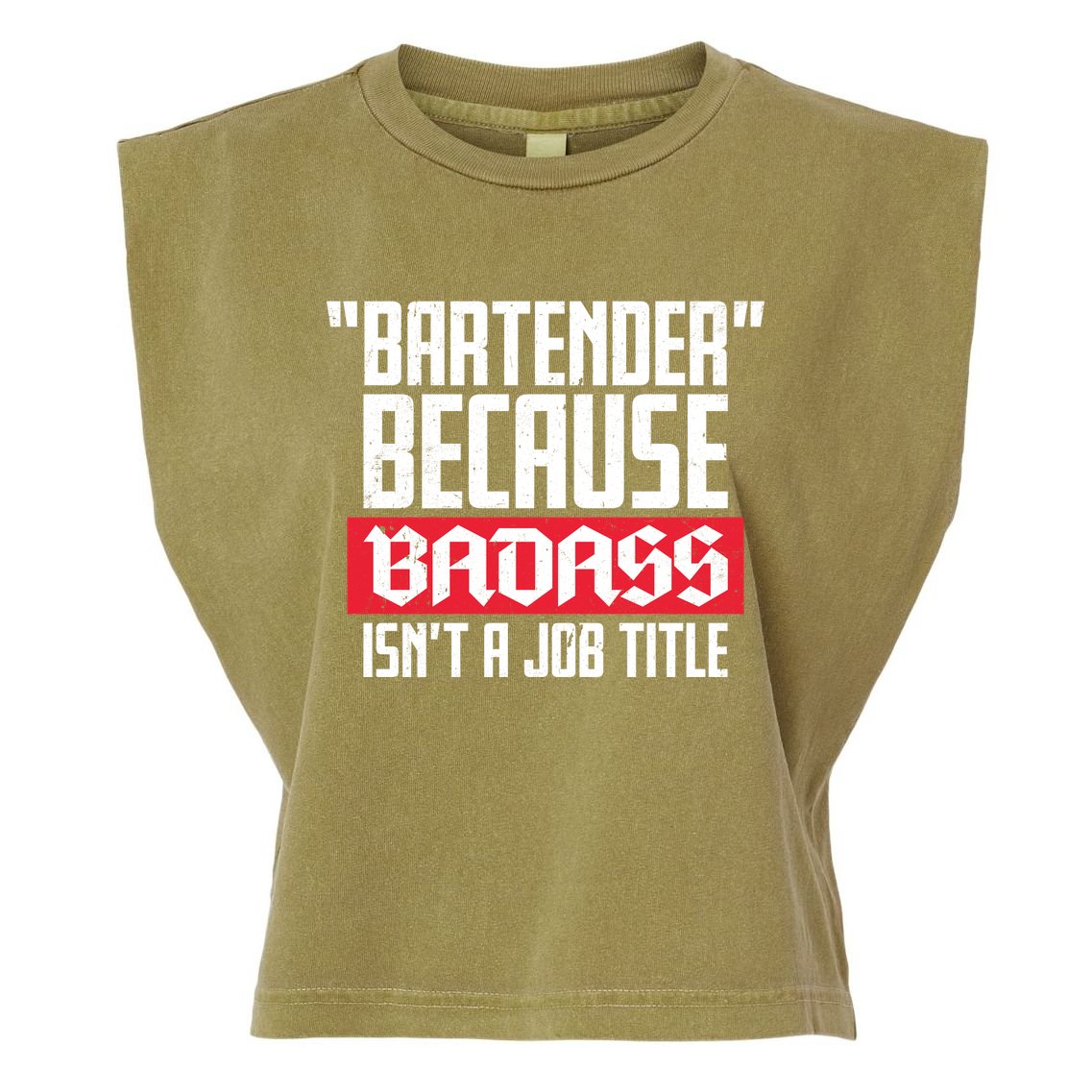 Bartender Because Badass Isn't A Job Title Garment-Dyed Women's Muscle Tee
