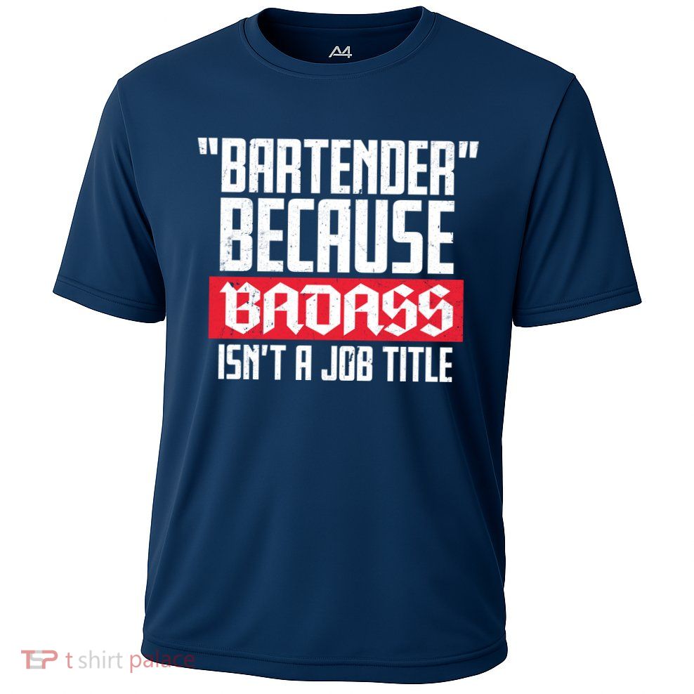 Bartender Because Badass Isn't A Job Title Performance Shirt