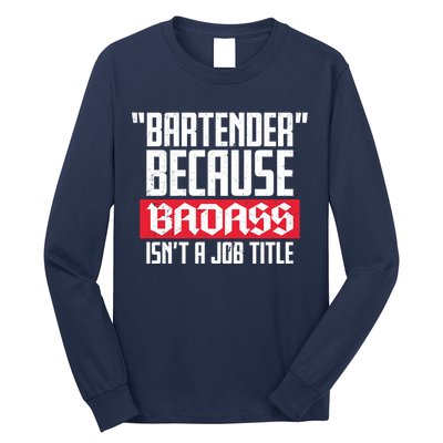 Bartender Because Badass Isn't A Job Title Long Sleeve Shirt