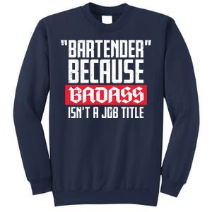 Bartender Because Badass Isn't A Job Title Sweatshirt