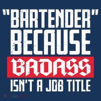 Bartender Because Badass Isn't A Job Title Tall T-Shirt