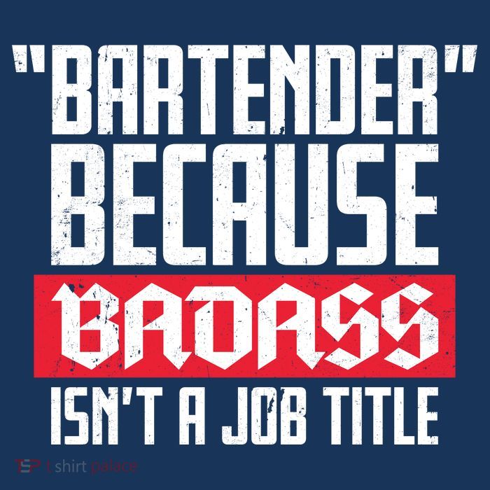 Bartender Because Badass Isn't A Job Title Tall T-Shirt