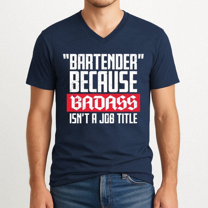 Bartender Because Badass Isn't A Job Title V-Neck T-Shirt