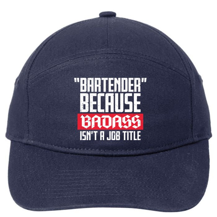 Bartender Because Badass Isn't A Job Title 7-Panel Snapback Hat