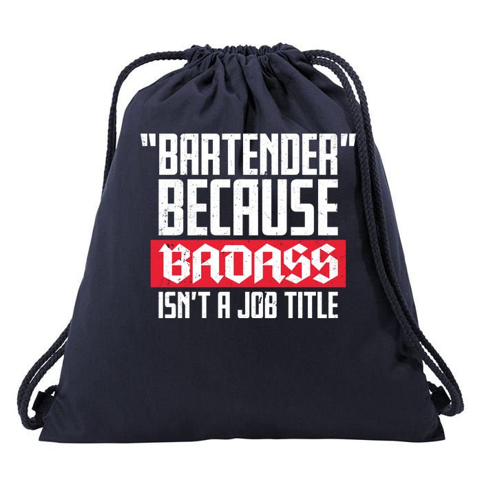 Bartender Because Badass Isn't A Job Title Drawstring Bag