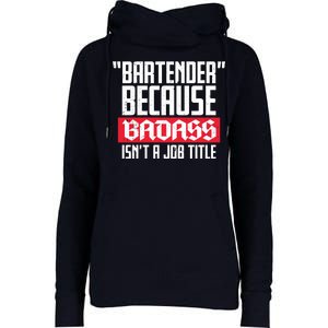 Bartender Because Badass Isn't A Job Title Womens Funnel Neck Pullover Hood