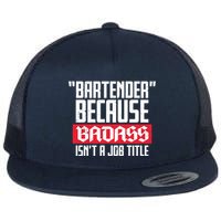 Bartender Because Badass Isn't A Job Title Flatbill Hat
