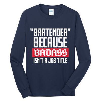 Bartender Because Badass Isn't A Job Title Tall Long Sleeve T-Shirt
