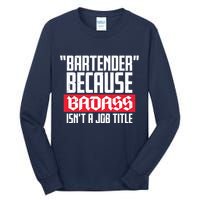 Bartender Because Badass Isn't A Job Title Tall Long Sleeve T-Shirt