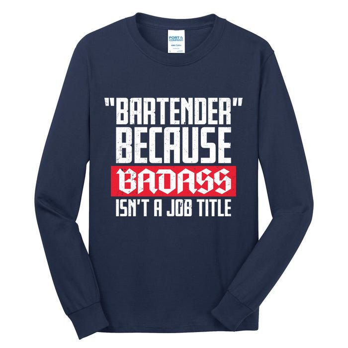 Bartender Because Badass Isn't A Job Title Tall Long Sleeve T-Shirt