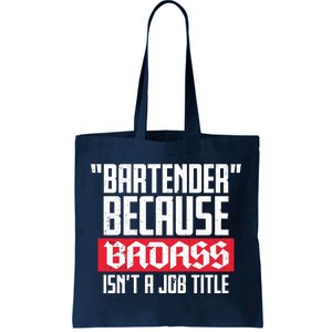 Bartender Because Badass Isn't A Job Title Tote Bag