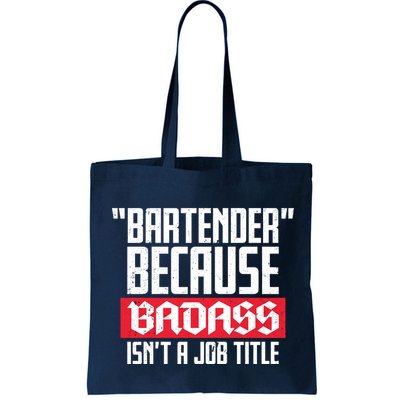 Bartender Because Badass Isn't A Job Title Bag