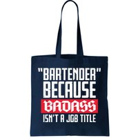 Bartender Because Badass Isn't A Job Title Tote Bag