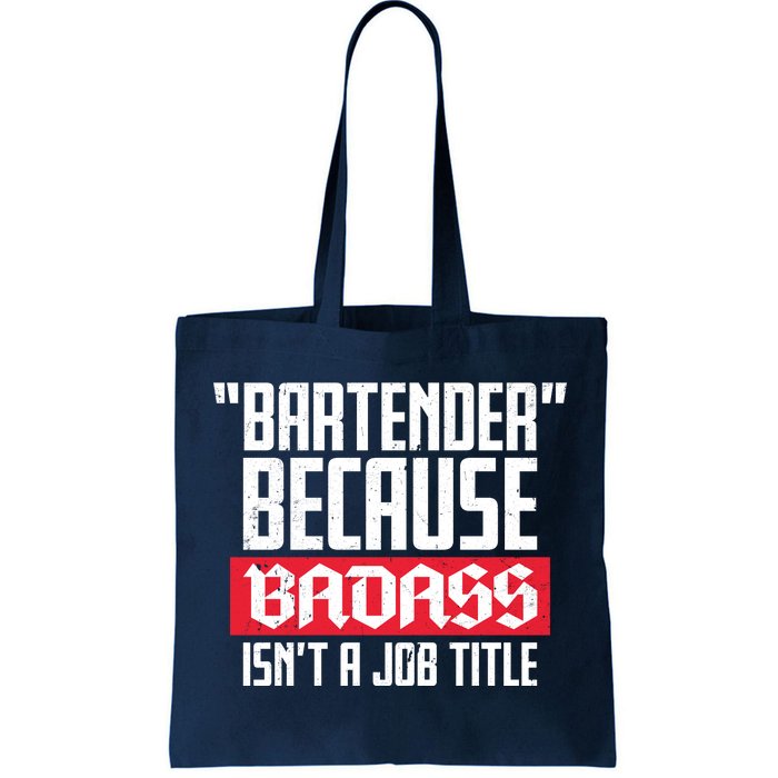 Bartender Because Badass Isn't A Job Title Tote Bag