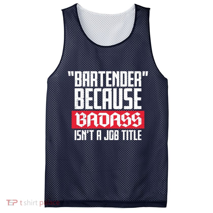 Bartender Because Badass Isn't A Job Title Mesh Reversible Basketball Jersey Tank