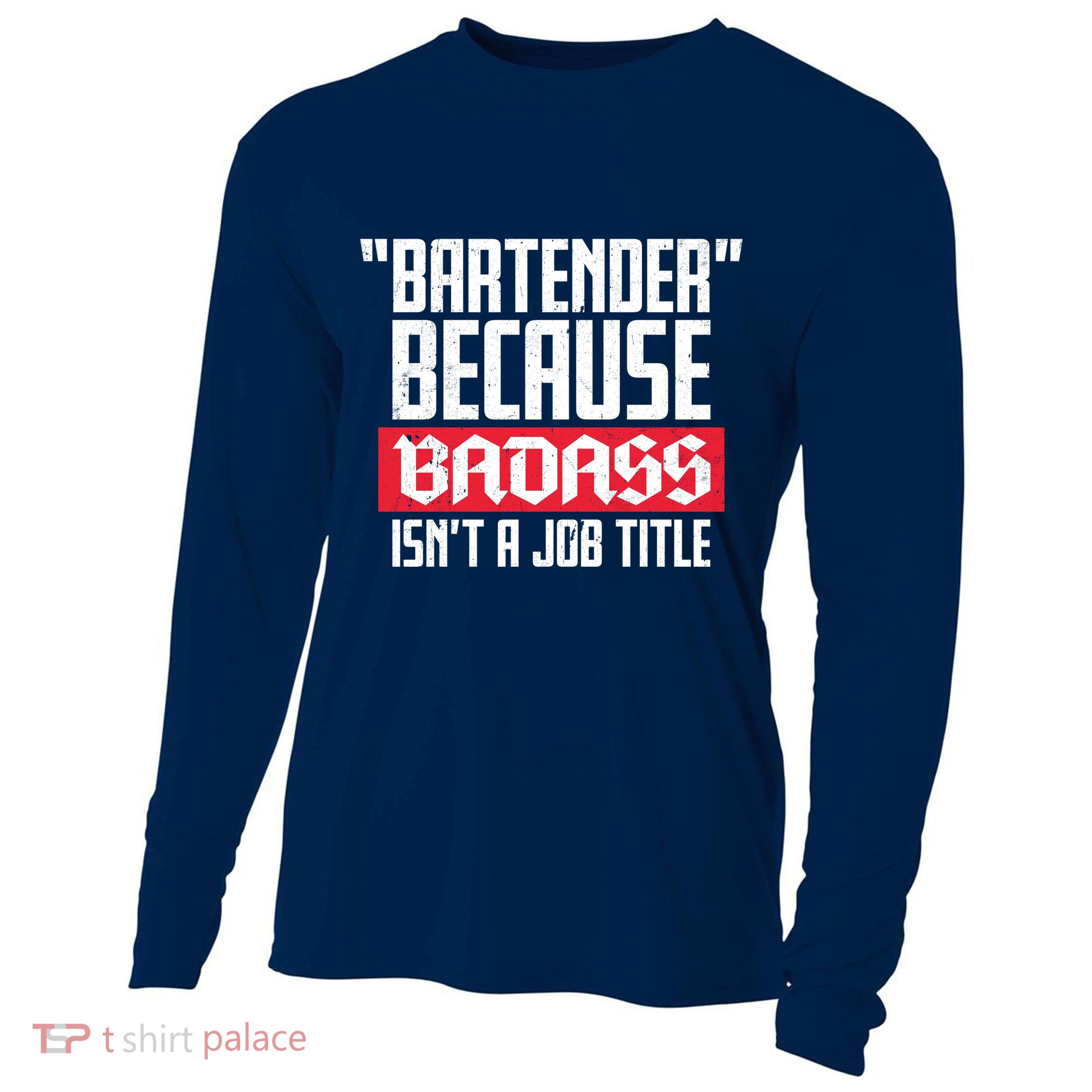 Bartender Because Badass Isn't A Job Title Cooling Performance Long Sleeve Crew
